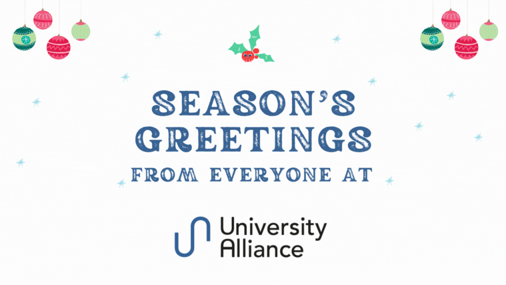 Season's Greeting from everyone at University Alliance